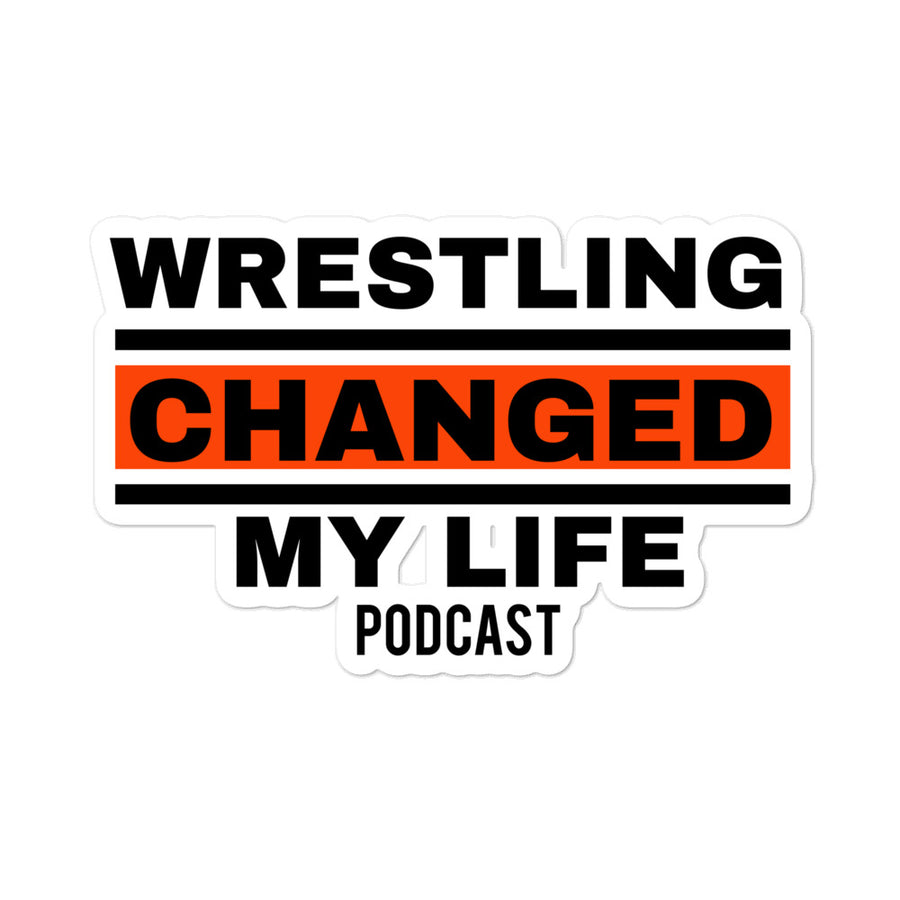 Wrestling Changed My Life Sticker - Wrestling Changed My Life Podcast Store